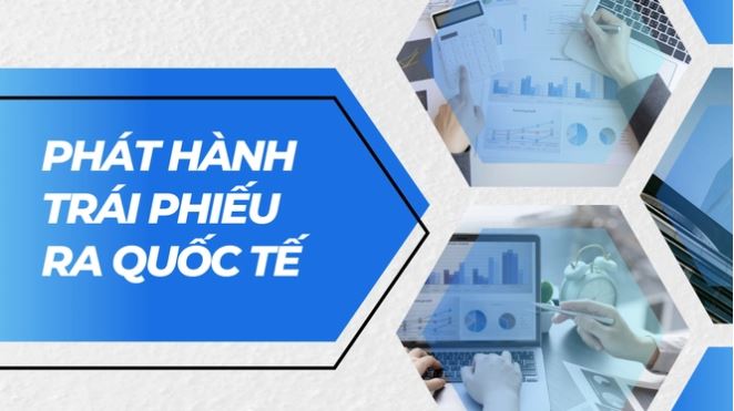 Phát hành trái phiếu ra quốc tế phải công bố thông tin gì?