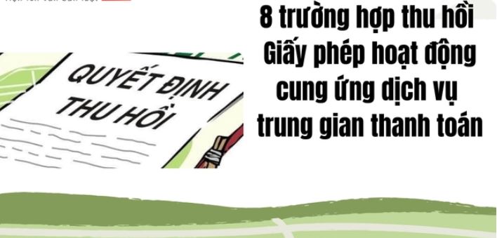 8 trường hợp thu hồi Giấy phép cung ứng dịch vụ trung gian thanh toán