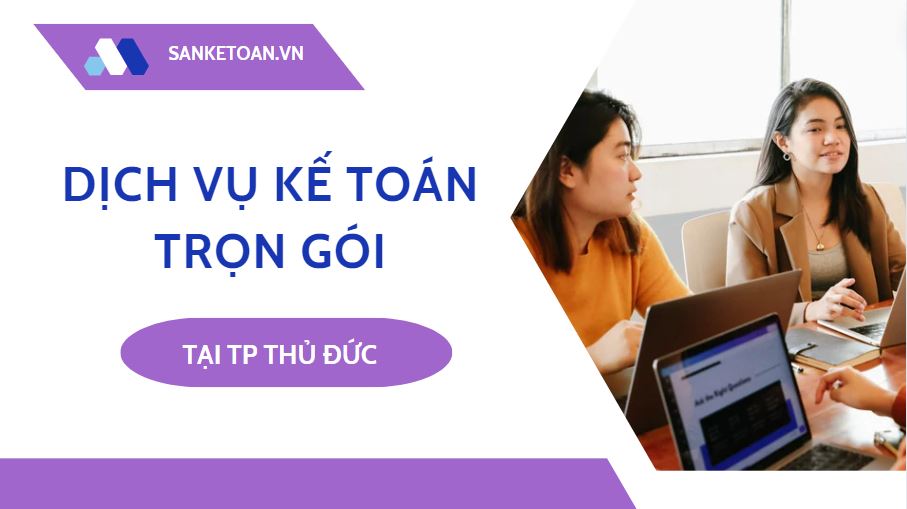 Dịch vụ kế toán thuế trọn gói tại TP Thủ Đức uy tín và chất lượng