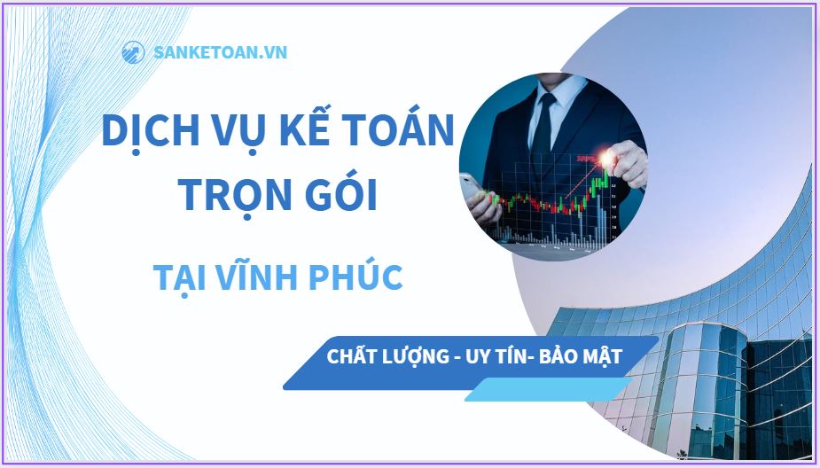 Dịch vụ kế toán thuế trọn gói tại Vĩnh Phúc uy tín và chất lượng