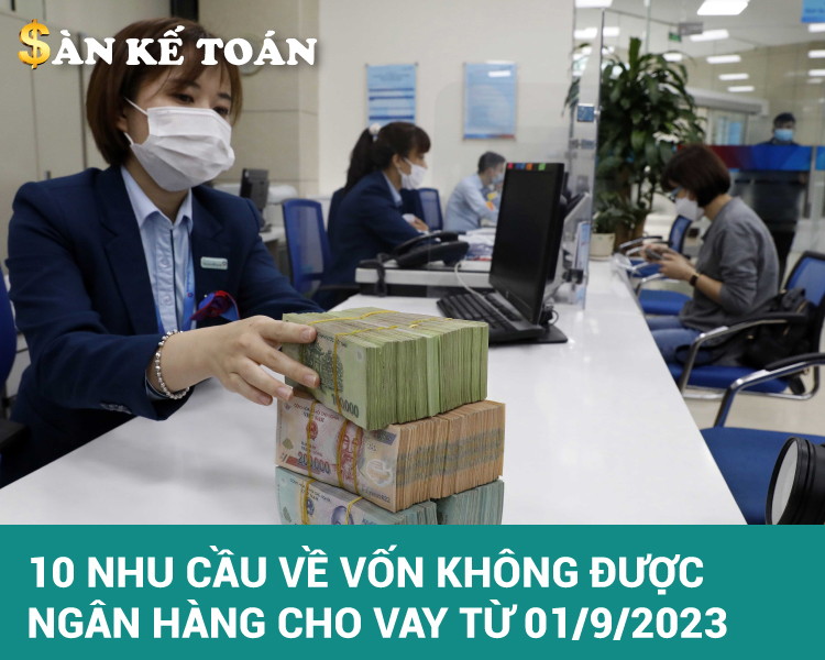 10 nhu cầu về vốn không được Ngân hàng cho vay từ 01/9/2023