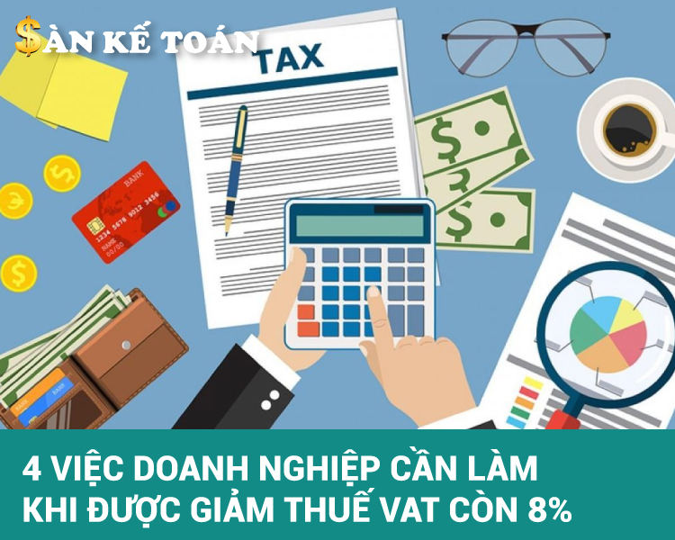 4 việc doanh nghiệp cần làm khi được giảm thuế VAT còn 8%