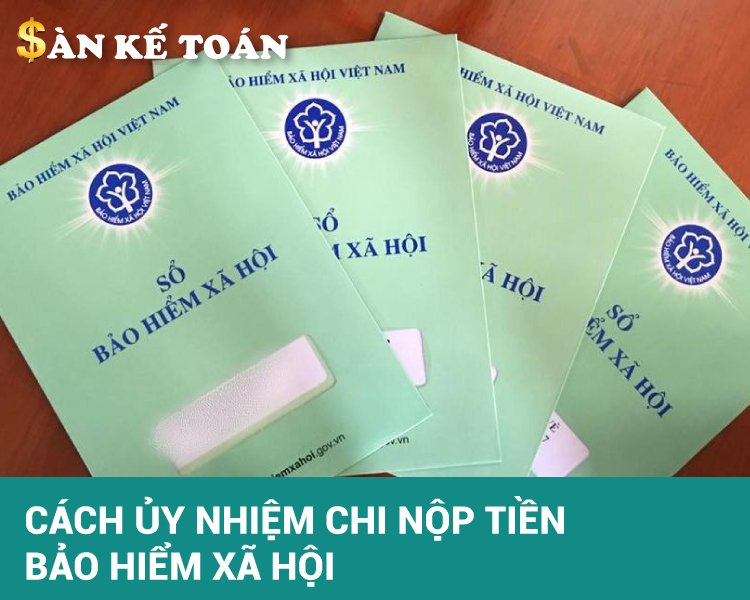 Cách ghi ủy nhiệm chi nộp tiền bảo hiểm xã hội