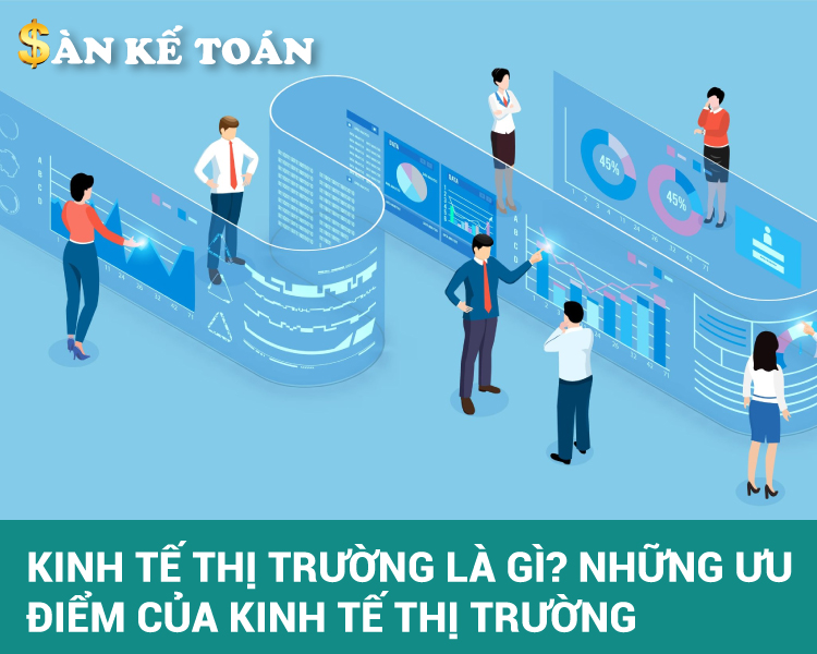 Kinh tế thị trường là gì? Những ưu điểm của kinh tế thị trường