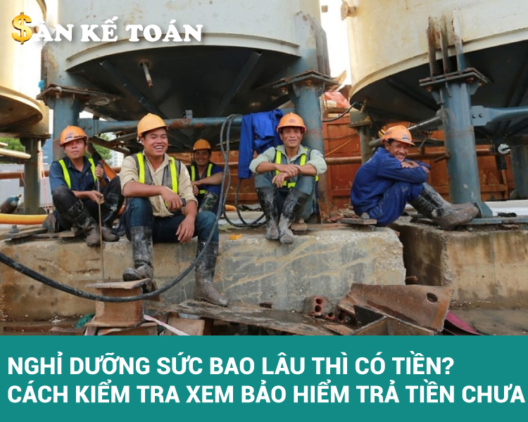 Nghỉ dưỡng sức bao lâu thì có tiền? Cách kiểm tra xem bảo hiểm trả tiền chưa?